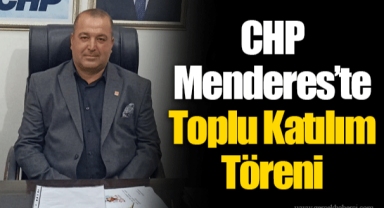 CHP Menderes’te Toplu Katılım Töreni