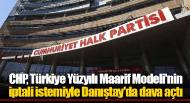 CHP, Türkiye Yüzyılı Maarif Modeli'nin iptali istemiyle Danıştay'da dava açtı