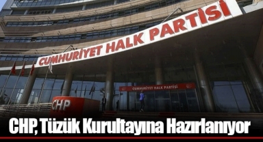 CHP, Tüzük Kurultayına Hazırlanıyor
