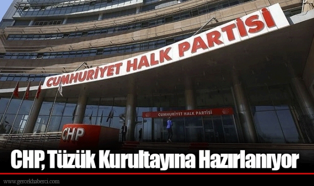 CHP, Tüzük Kurultayına Hazırlanıyor