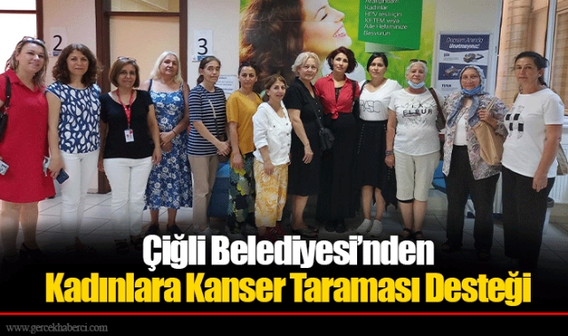 Çiğli Belediyesi’nden Kadınlara Kanser Taraması Desteği