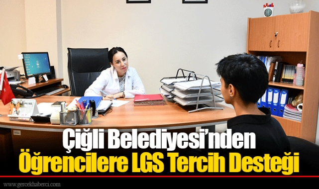 Çiğli Belediyesi’nden Öğrencilere LGS Tercih Desteği 