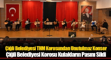 Çiğli Belediyesi THM Korosundan Unutulmaz Konser