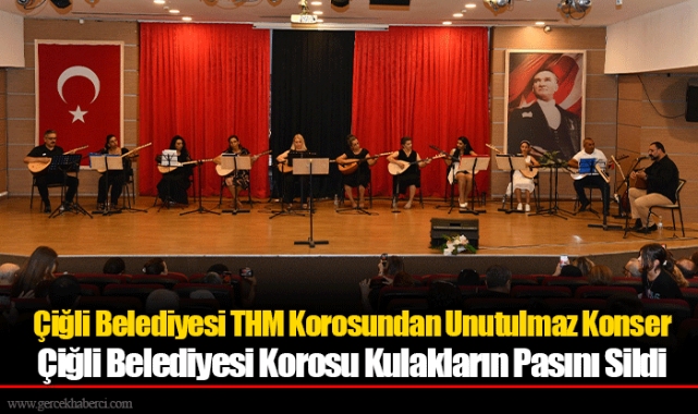 Çiğli Belediyesi THM Korosundan Unutulmaz Konser
