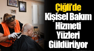 Çiğli’de Kişisel Bakım Hizmeti Yüzleri Güldürüyor