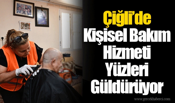 Çiğli’de Kişisel Bakım Hizmeti Yüzleri Güldürüyor