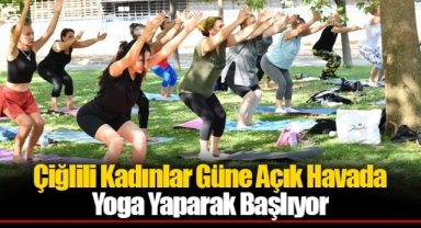 Çiğlili Kadınlar Güne Açık Havada Yoga Yaparak Başlıyor