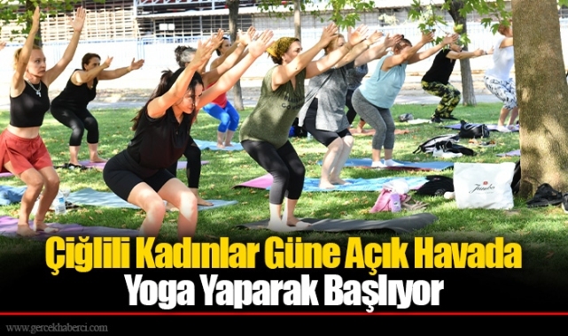 Çiğlili Kadınlar Güne Açık Havada Yoga Yaparak Başlıyor