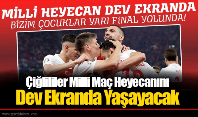 Çiğlililer Milli Maç Heyecanını Dev Ekranda Yaşayacak