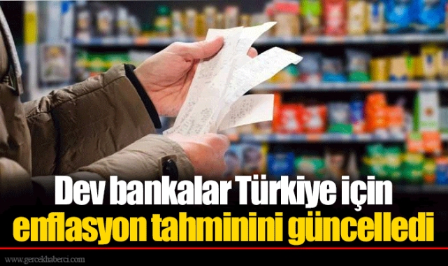 Dev bankalar Türkiye için enflasyon tahminini güncelledi