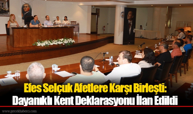 Efes Selçuk Afetlere Karşı Birleşti: Dayanıklı Kent Deklarasyonu İlan Edildi