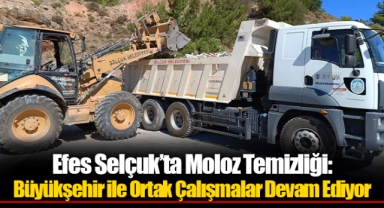 Efes Selçuk’ta Moloz Temizliği: Büyükşehir ile Ortak Çalışmalar Devam Ediyor