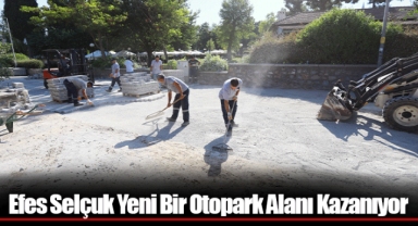 Efes Selçuk Yeni Bir Otopark Alanı Kazanıyor