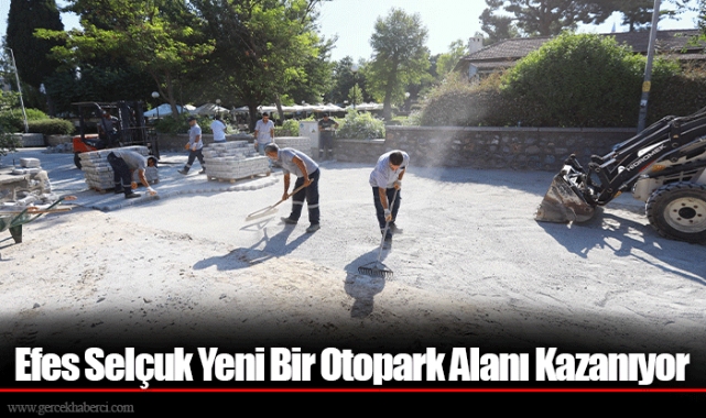 Efes Selçuk Yeni Bir Otopark Alanı Kazanıyor