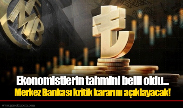 Ekonomistlerin tahmini belli oldu... Merkez Bankası kritik kararını açıklayacak!