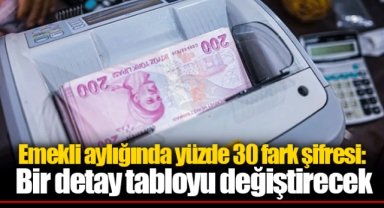 Emekli aylığında yüzde 30 fark şifresi: Bir detay tabloyu değiştirecek
