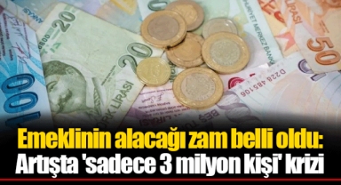 Emeklinin alacağı zam belli oldu: Artışta 'sadece 3 milyon kişi' krizi