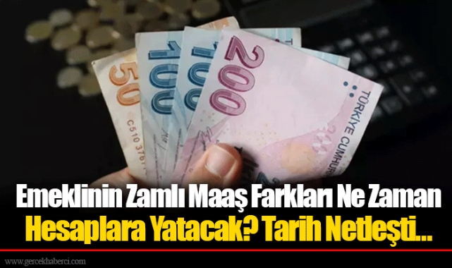 Emeklinin Zamlı Maaş Farkları Ne Zaman Hesaplara Yatacak? Tarih Netleşti...