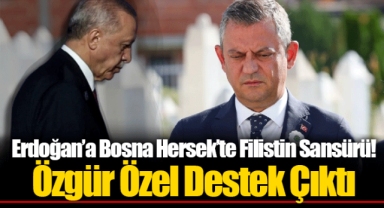 Erdoğan’a Bosna Hersek’te Filistin Sansürü! Özgür Özel Destek Çıktı