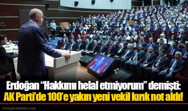 Erdoğan “Hakkımı helal etmiyorum” demişti: AK Parti’de 100’e yakın yeni vekil kırık not aldı!