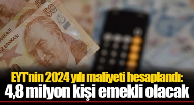 EYT'nin 2024 yılı maliyeti hesaplandı: 4,8 milyon kişi emekli olacak