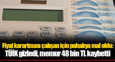 Fiyat karartması çalışan için pahalıya mal oldu: TÜİK gizledi, memur 48 bin TL kaybetti