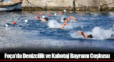 Foça’da Denizcilik ve Kabotaj Bayramı Coşkusu