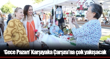 ‘Gece Pazarı’ Karşıyaka Çarşısı’na çok yakışacak