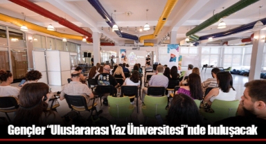 Gençler “Uluslararası Yaz Üniversitesi”nde buluşacak