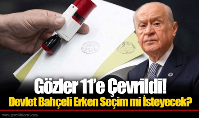 Gözler 11’e Çevrildi! Devlet Bahçeli Erken Seçim mi İsteyecek?