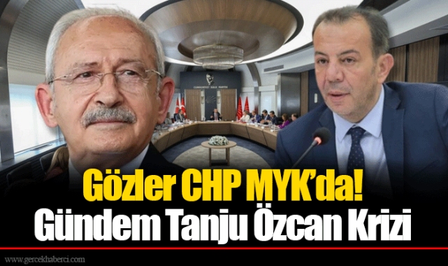 Gözler CHP MYK’da! Gündem Tanju Özcan Krizi