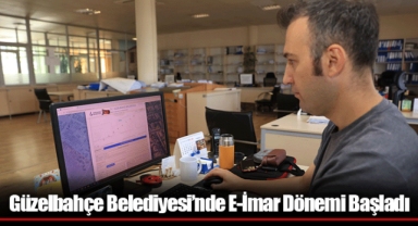 Güzelbahçe Belediyesi’nde E-İmar Dönemi Başladı