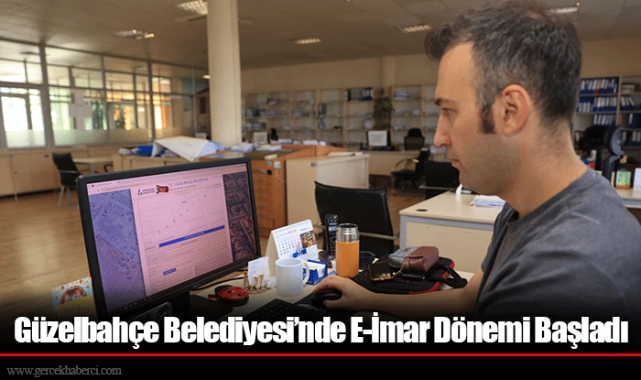 Güzelbahçe Belediyesi’nde E-İmar Dönemi Başladı