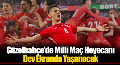 Güzelbahçe'de Milli Maç Heyecanı Dev Ekranda Yaşanacak