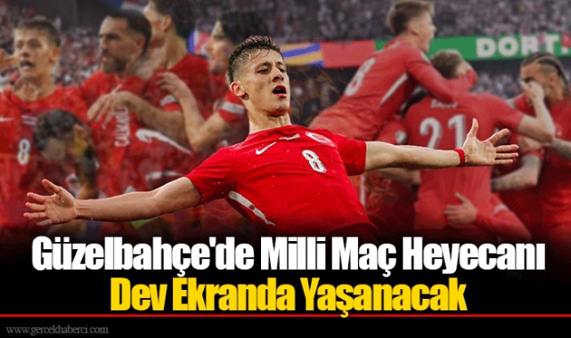Güzelbahçe'de Milli Maç Heyecanı Dev Ekranda Yaşanacak