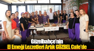 Güzelbahçe’nin El Emeği Lezzetleri Artık GÜZBEL Cafe'de