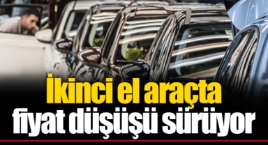 İkinci el araçta fiyat düşüşü sürüyor