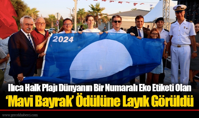 Ilıca Halk Plajı Dünyanın Bir Numaralı Eko Etiketi Olan ‘Mavi Bayrak’ Ödülüne Layık Görüldü