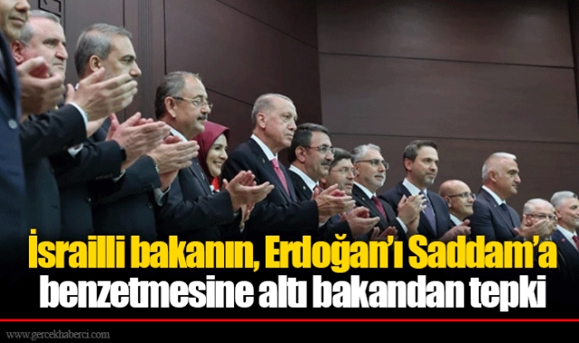 İsrailli bakanın, Erdoğan’ı Saddam’a benzetmesine altı bakandan tepki