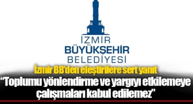 İzmir Büyükşehir Belediyesi'nden eleştirilere sert yanıt
