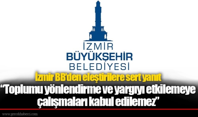 İzmir Büyükşehir Belediyesi&#039;nden eleştirilere sert yanıt