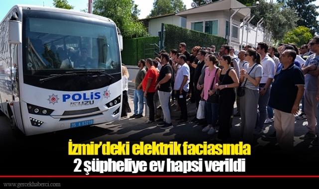 İzmir&#039;de 2 kişinin akıma kapılarak ölümüne ilişkin 2 şüpheliye ev hapsi verildi