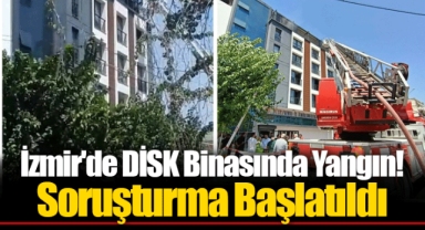 İzmir'de DİSK Binasında Yangın! Soruşturma Başlatıldı