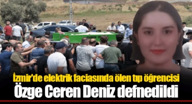 İzmir'de elektrik faciasında ölen tıp öğrencisi Özge Ceren Deniz defnedildi
