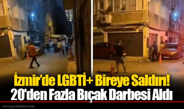 İzmir’de LGBTİ+ Bireye Saldırı! 20'den Fazla Bıçak Darbesi Aldı