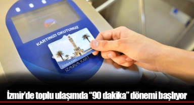 İzmir’de toplu ulaşımda “90 dakika” dönemi başlıyor