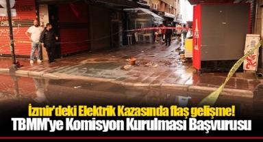 İzmir'deki Elektrik Kazası Üzerine TBMM'ye Komisyon Başvurusu