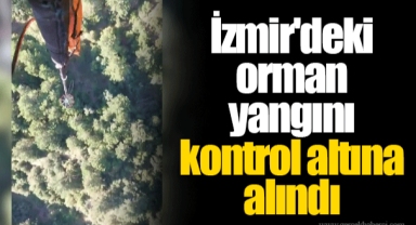 İzmir'deki orman yangını kontrol altına alındı