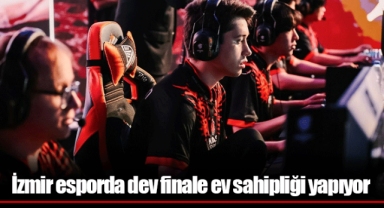 İzmir esporda dev finale ev sahipliği yapıyor