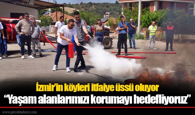 İzmir’in köyleri itfaiye üssü oluyor